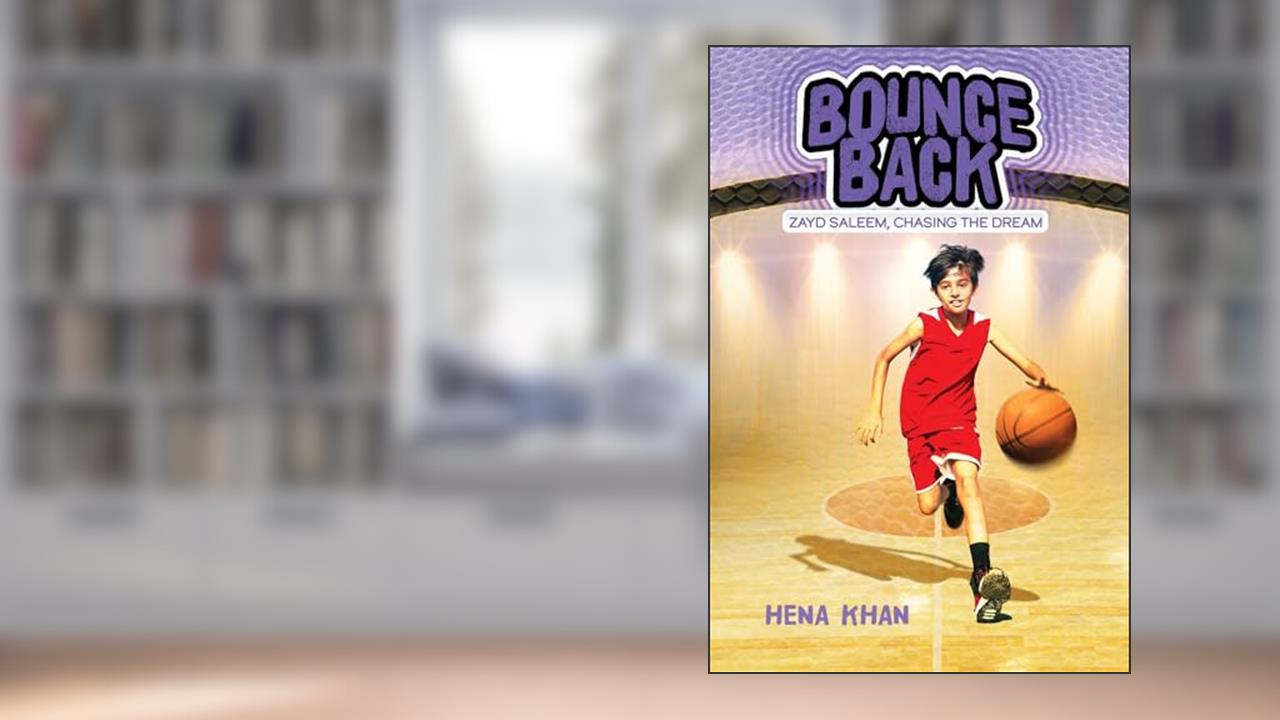 Bounce Back (3) (Zayd Saleem, Chasing the Dream), written by Hena Khan