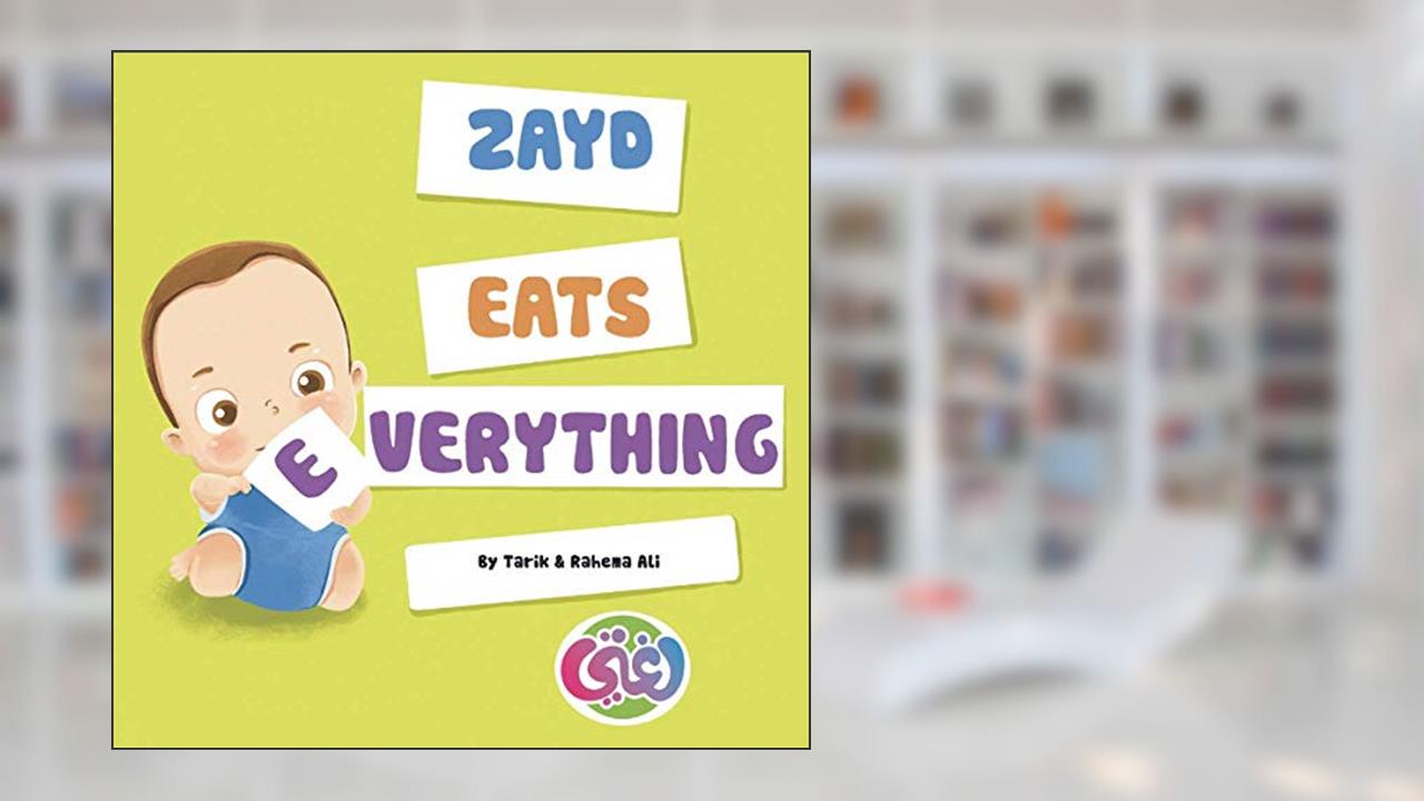 Zayd eats everything, written by Mr Tarik Ali; Mrs Rahema Ali