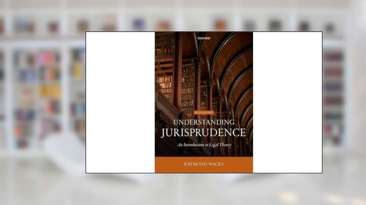 Understanding Jurisprudence: An Introduction to Legal Theory, written by Raymond Wacks