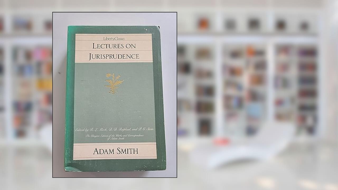 Lectures on Jurisprudence (Glasgow Edition of the Works and Correspondence of Adam Smith, Vol. 5), written by Adam Smith