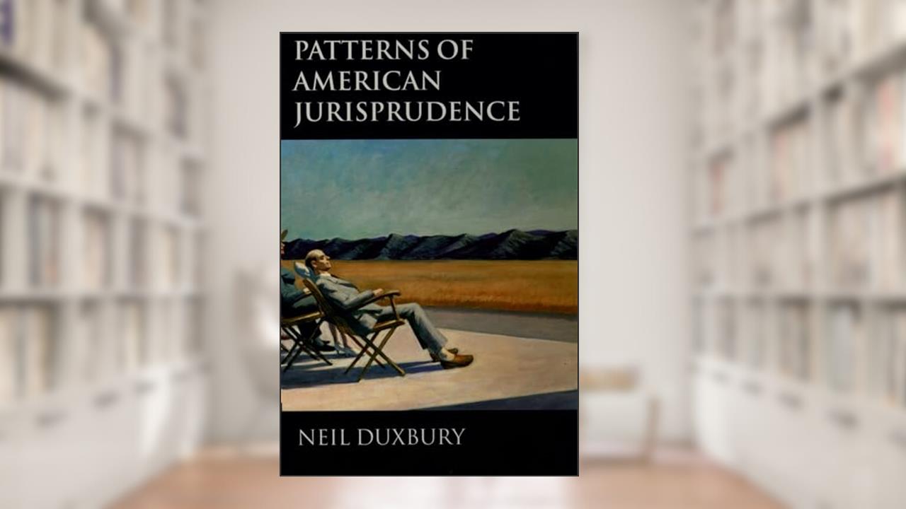 Patterns of American Jurisprudence, written by Neil Duxbury