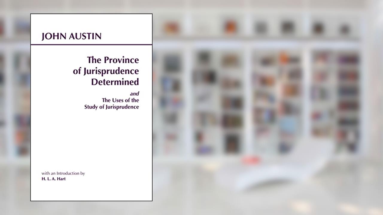 The Province of Jurisprudence Determined and The Uses of the Study of Jurisprudence (Hackett Classics), written by John Austin