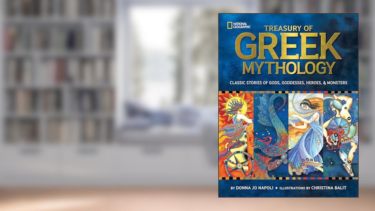 Treasury of Greek Mythology: Classic Stories of Gods, Goddesses, Heroes & Monsters, written by Donna Jo Napoli