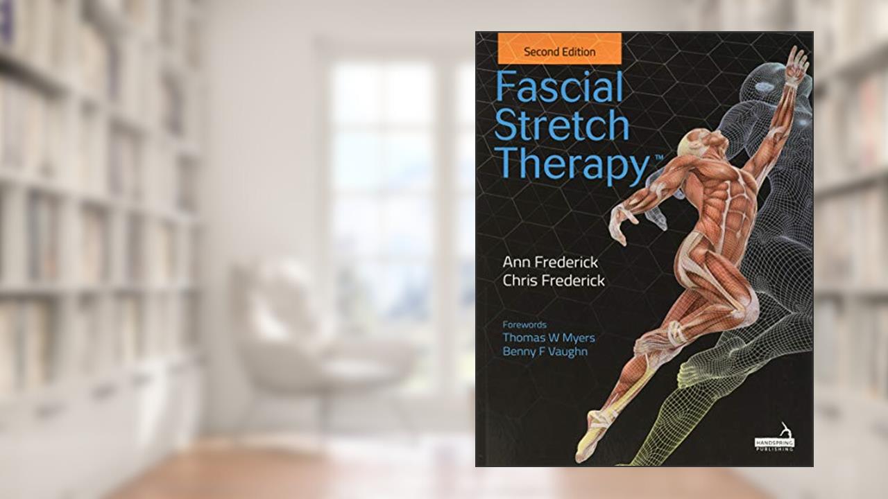 Fascial Stretch Therapy, written by Ann Frederick; Chris Frederick