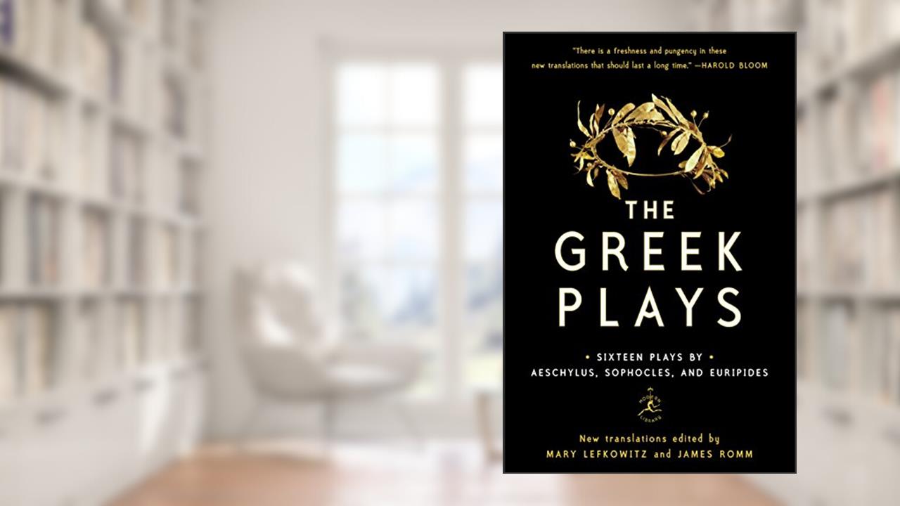 The Greek Plays: Sixteen Plays by Aeschylus, Sophocles, and Euripides (Modern Library Classics), written by Sophocles; Aeschylus; Euripides