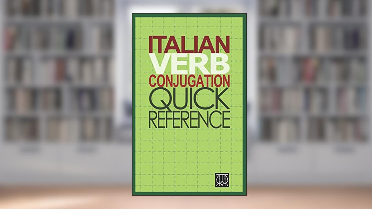 Italian Verb Conjugation Quick Reference, written by Drizzle Books