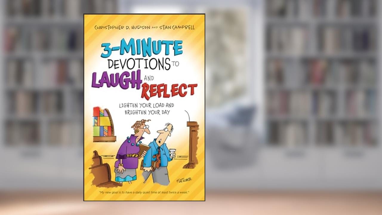 3-Minute Devotions to Laugh and Reflect: Lighten Your Load and Brighten Your Day, written by Christopher D. Hudson; Stan Campbell; Dennis Fletcher