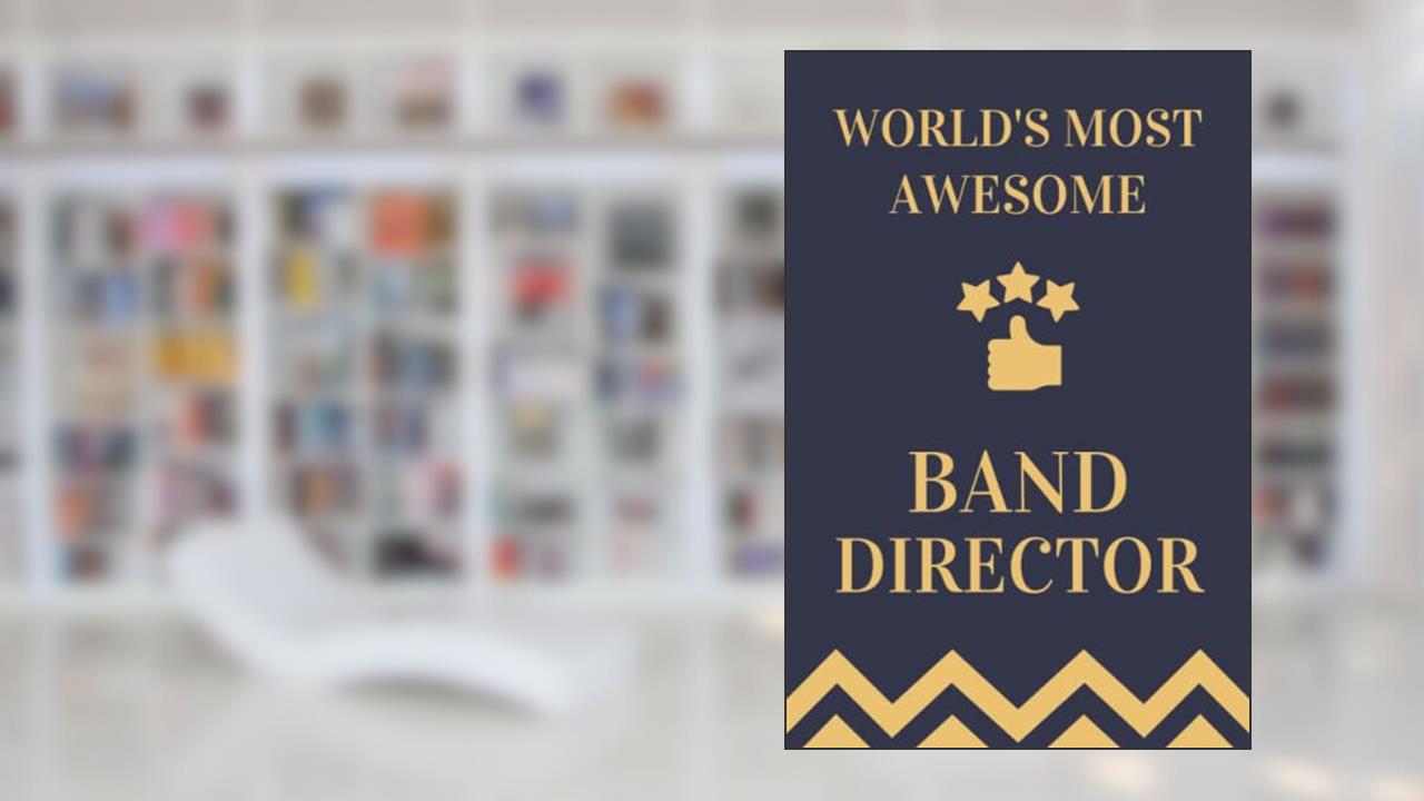 Band Director Gifts: Lined Blank Notebook Journal, a Funny and Appreciation Thank You Gift for Band Directors to Write in, written by Daniel J Webb