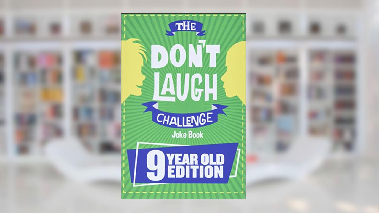 The Don't Laugh Challenge - 9 Year Old Edition: The LOL Interactive Joke Book Contest Game for Boys and Girls Age 9, written by Billy Boy