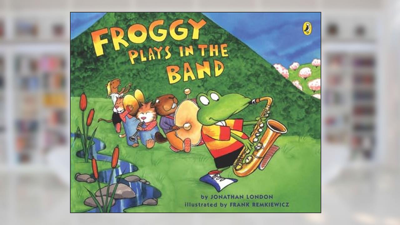 Froggy Plays in the Band, written by Jonathan London