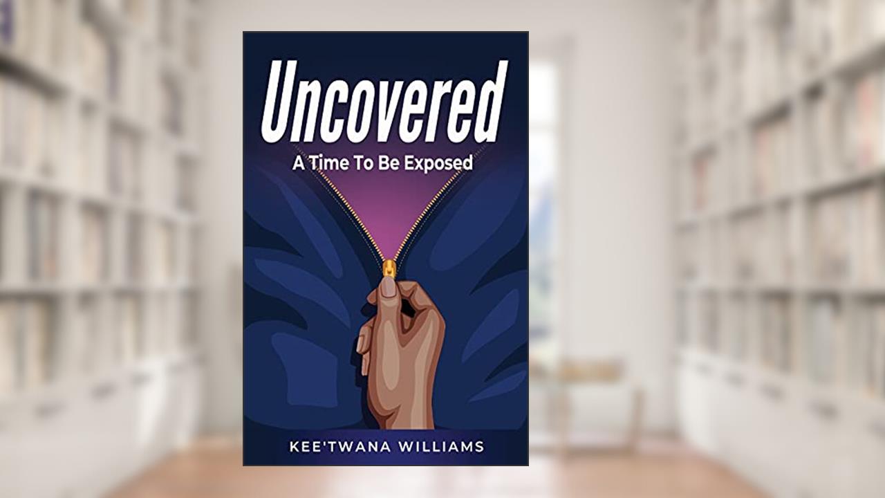 Uncovered, written by Kee'twana Williams