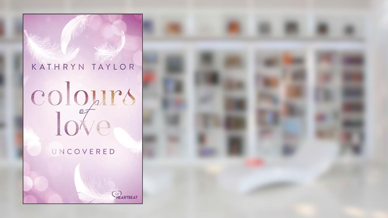 Uncovered - Colours of Love (Colours of Love Series Book 2), written by Kathryn Taylor