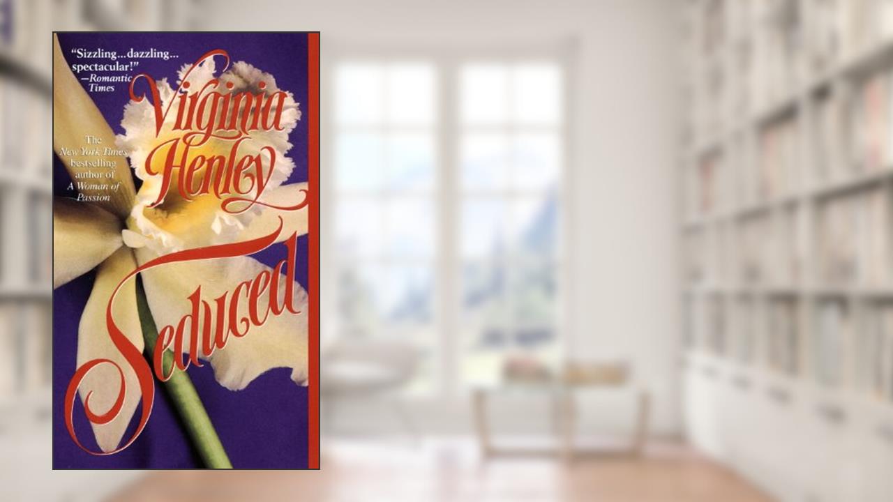 Seduced: A Novel, written by Virginia Henley