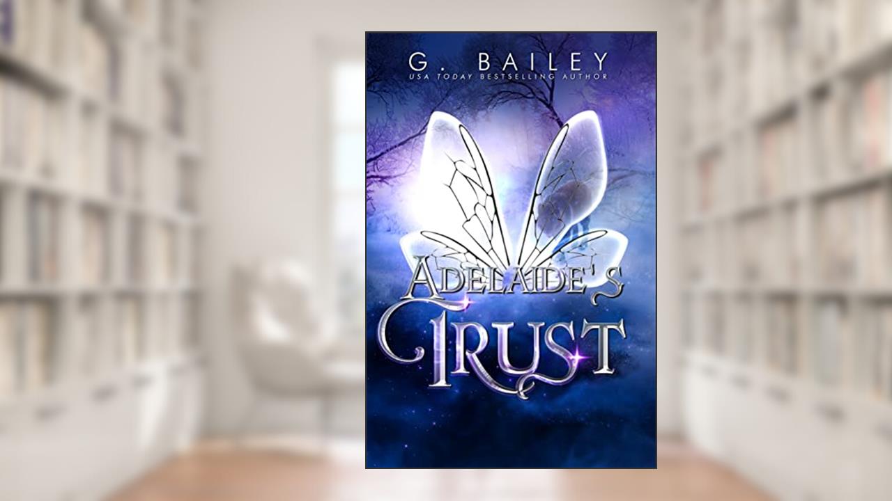 Adelaide's Trust (Her Guardian's Series Book 11), written by G. Bailey