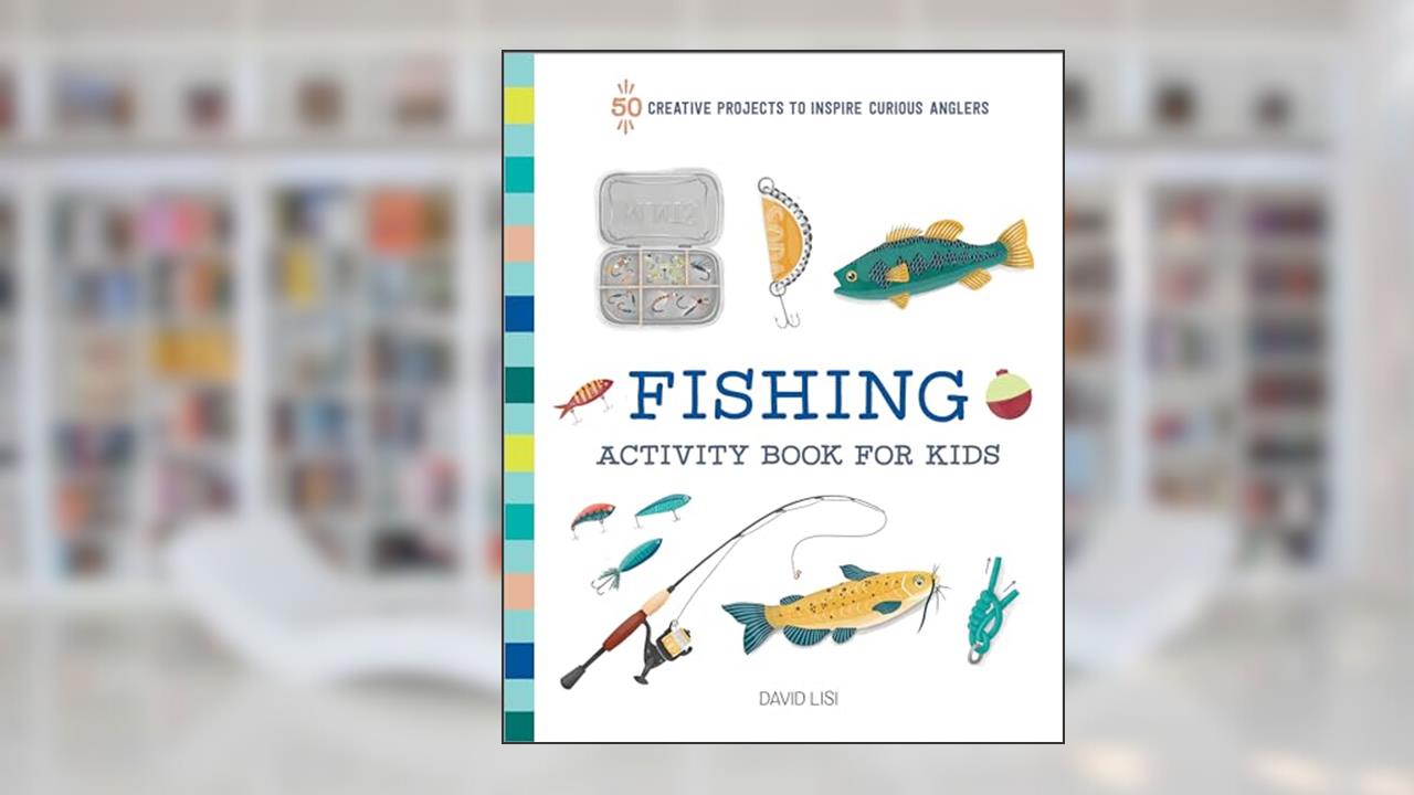 Fishing Activity Book for Kids: 50 Creative Projects to Inspire Curious Anglers (Exploring for Kids Activity Books and Journals), written by David Lisi