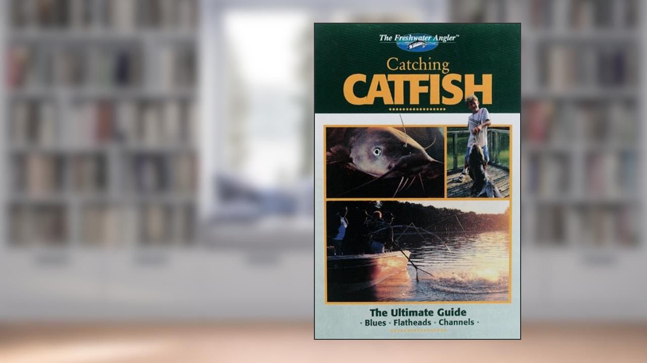 The Freshwater Angler: Catching Catfish (The Freshwater Angler), written by Editors of Creative Publishing; The Outdoor Editors of CPi