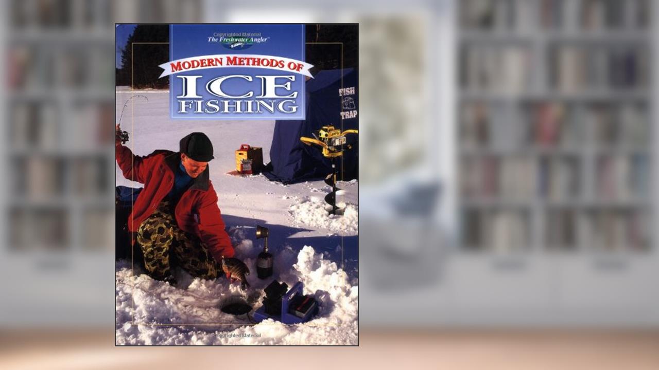 The Freshwater Angler: Modern Methods of Ice Fishing (The Freshwater Angler), written by Tom Gruenwald