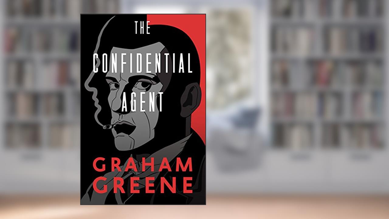 The Confidential Agent, written by Graham Greene