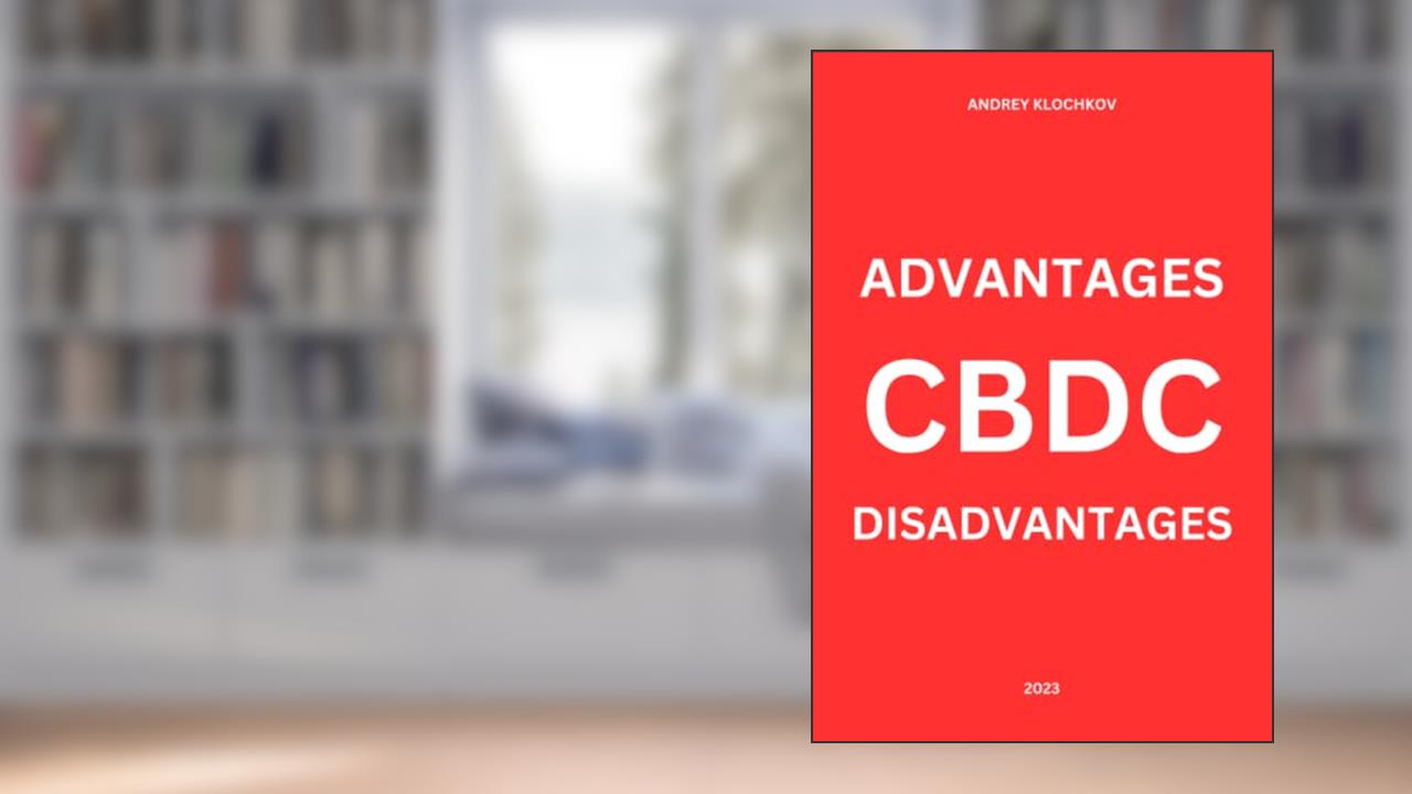 CBDC: advantages and disadvantages, written by Andrey Klochkov