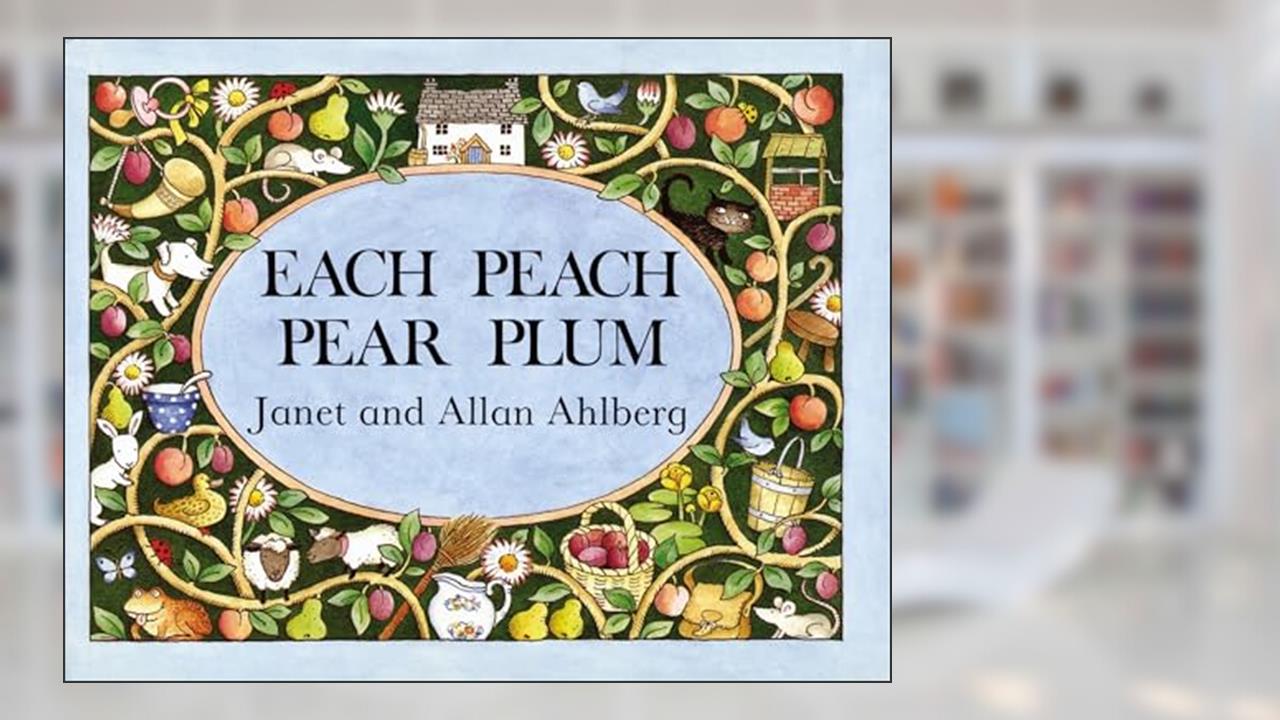 Each Peach Pear Plum (Picture Puffin Books), written by Allan Ahlberg; Janet Ahlberg