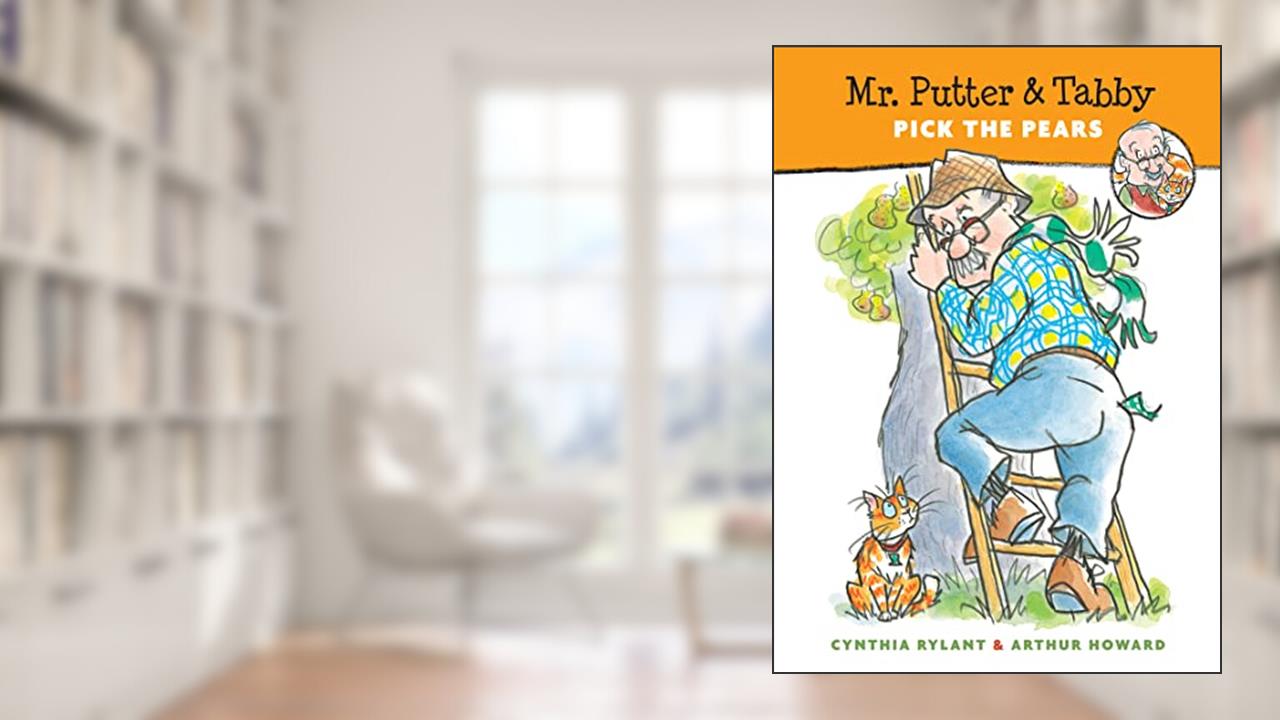 Mr. Putter & Tabby Pick the Pears, written by Cynthia Rylant