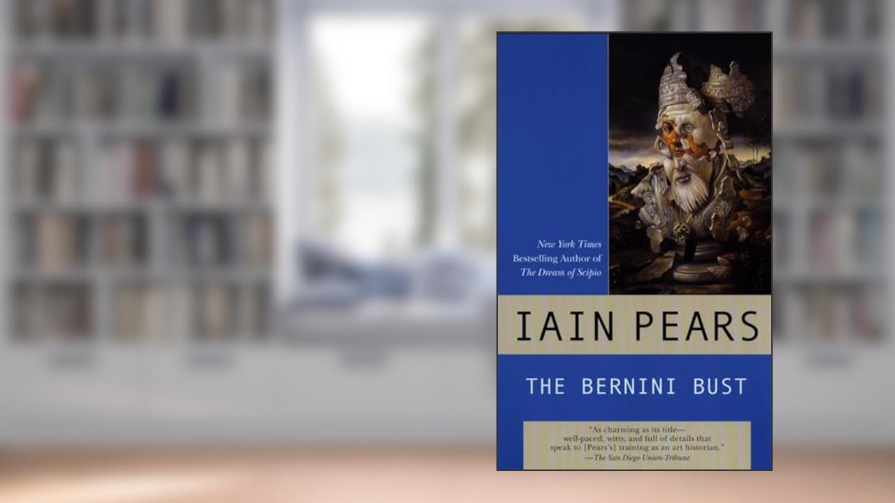 The Bernini Bust (Art History Mystery), written by Iain Pears