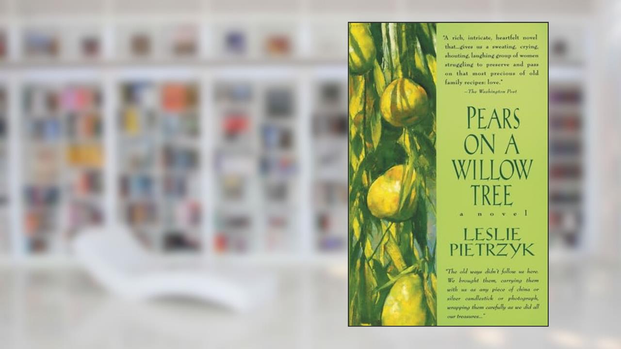 Pears on a Willow Tree, written by Leslie Pietrzyk