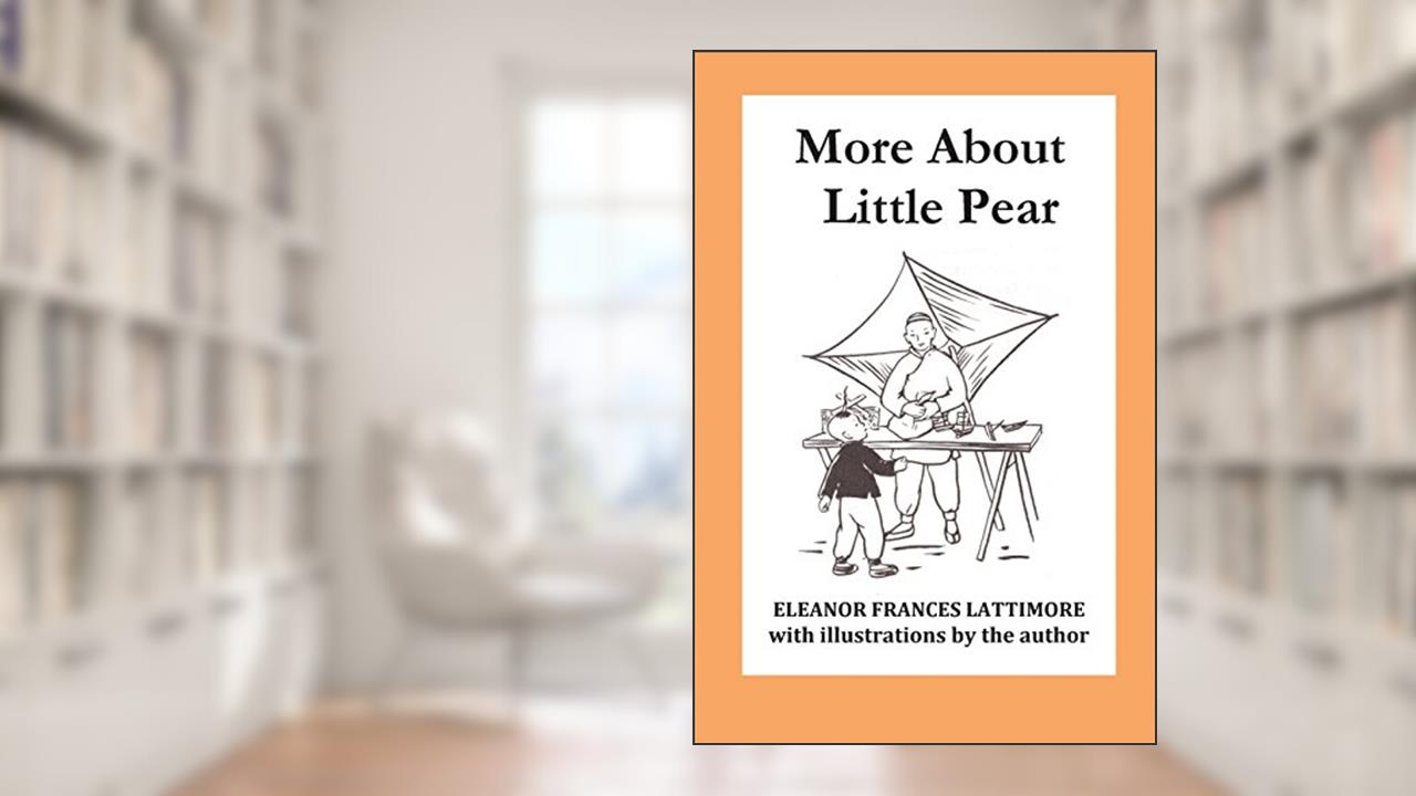 More About Little Pear, written by Eleanor Frances Lattimore