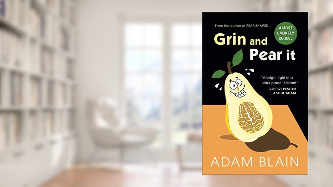 Grin and Pear It: A Most Unlikely Sequel, written by Adam Blain