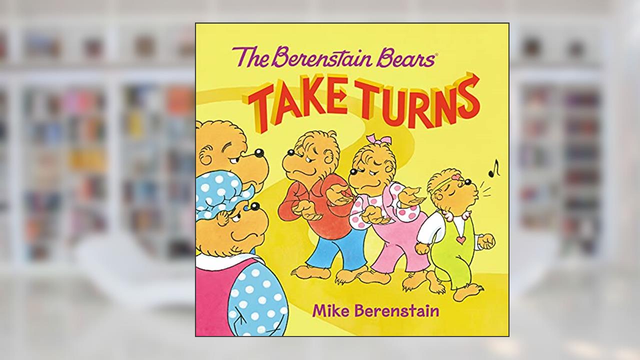 The Berenstain Bears Take Turns, written by Mike Berenstain