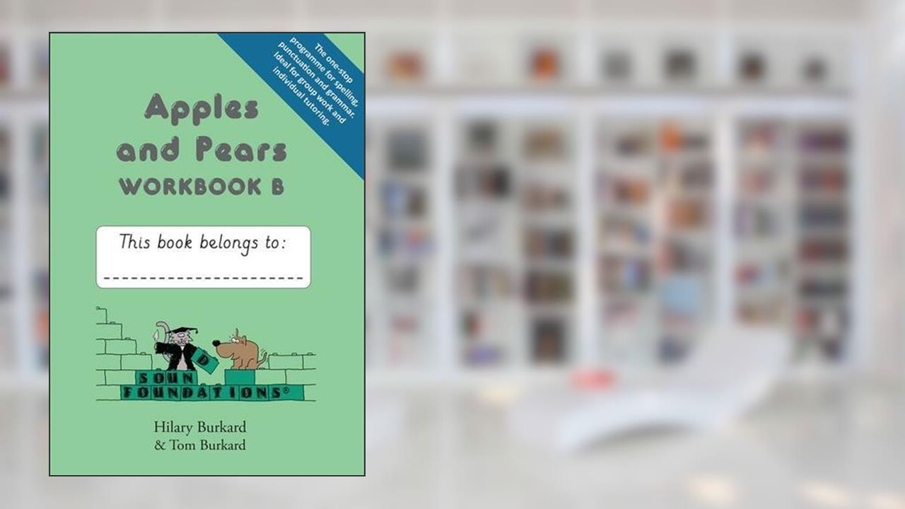 Apples and Pears: Workbook Bk. B (Sound Foundations), written by Hilary Burkard