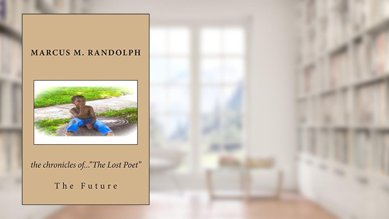 the chronicles of..."The Lost Poet", written by Marcus M. Randolph; Anita D. King