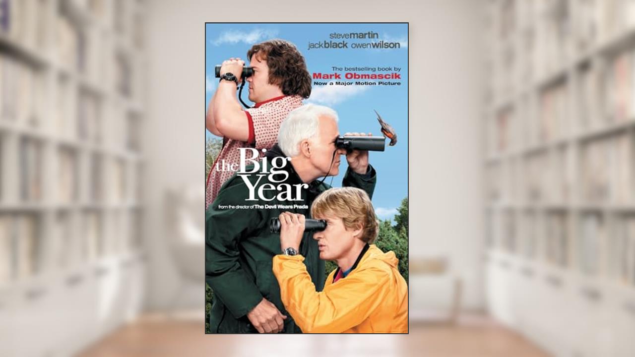 The Big Year: A Tale of Man, Nature, and Fowl Obsession, written by Mark Obmascik