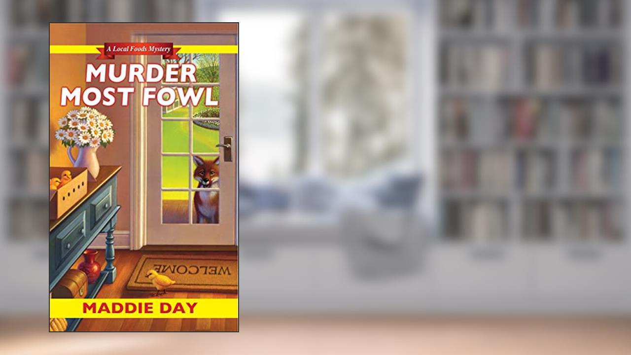 Murder Most Fowl (Local Foods Mystery Book 4), written by Maddie Day