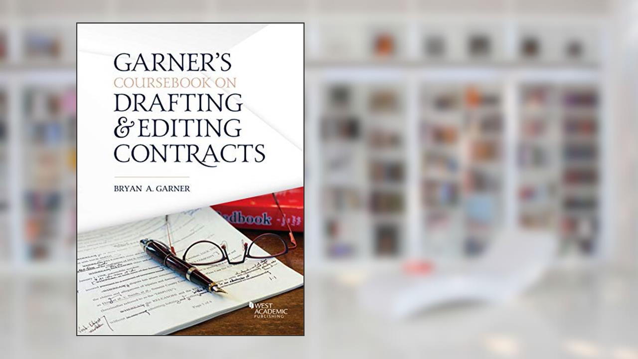 Coursebook on Drafting and Editing Contracts, written by Bryan Garner