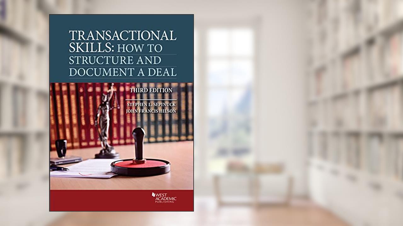 Transactional Skills: How to Structure and Document a Deal (Coursebook), written by Stephen Sepinuck; John Hilson