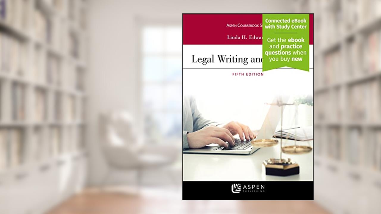Legal Writing and Analysis (Aspen Coursebook Series), written by Linda H Edwards