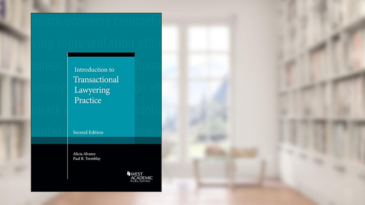 Introduction to Transactional Lawyering Practice (Coursebook), written by Alicia Alvarez; Paul Tremblay