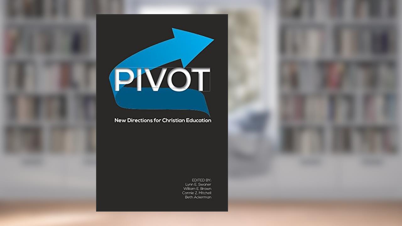 PIVOT: New Directions for Christian Education, written by Lynn Swaner