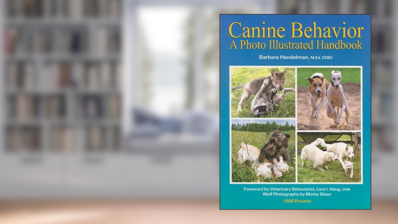 Canine Behavior: A Photo Illustrated Handbook, written by Barbara Handelman