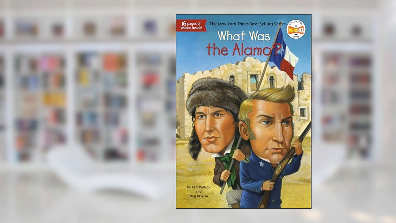 What Was the Alamo?, written by Pam Pollack; Meg Belviso; Who HQ