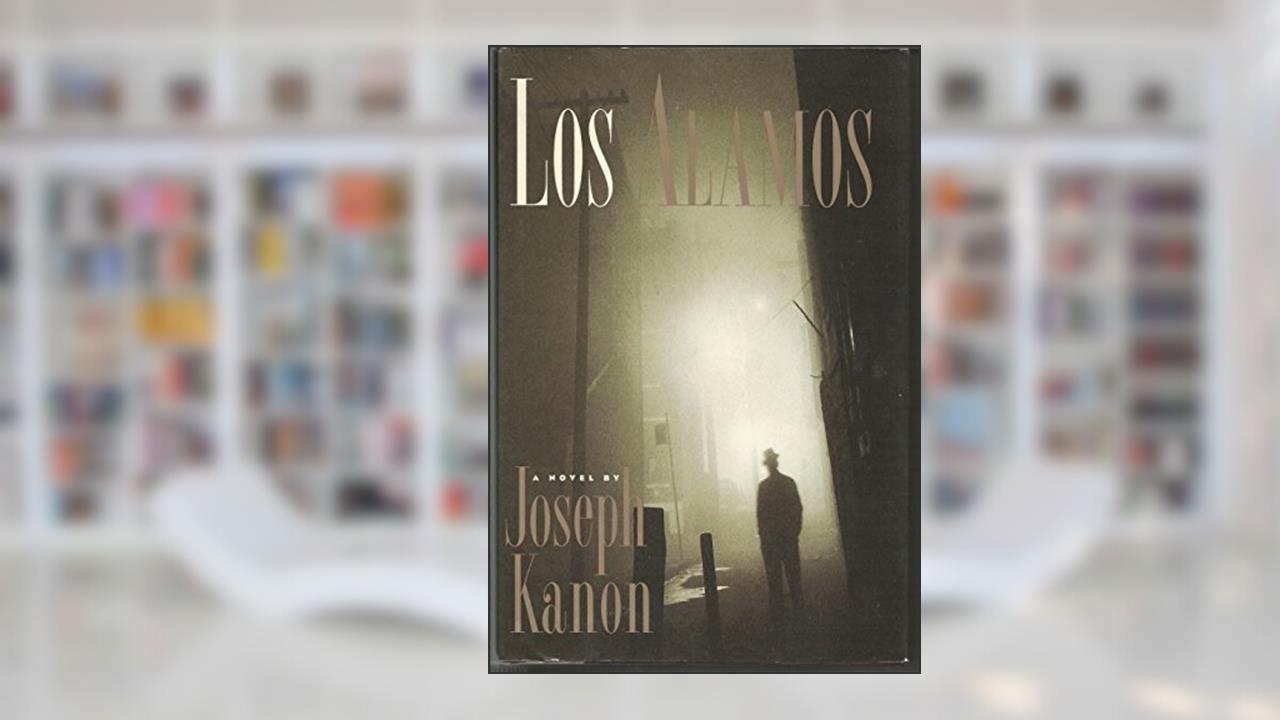 Los Alamos, written by Joseph Kanon