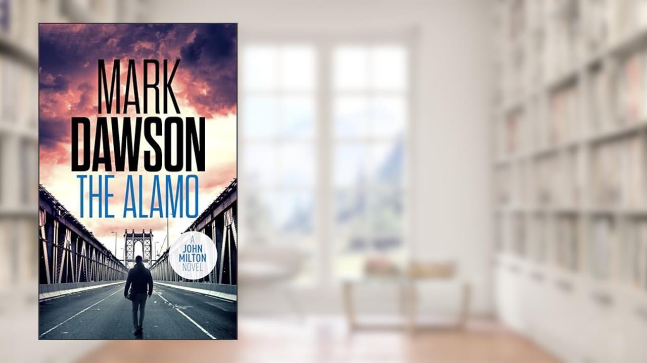 The Alamo (John Milton Book 11), written by Mark Dawson