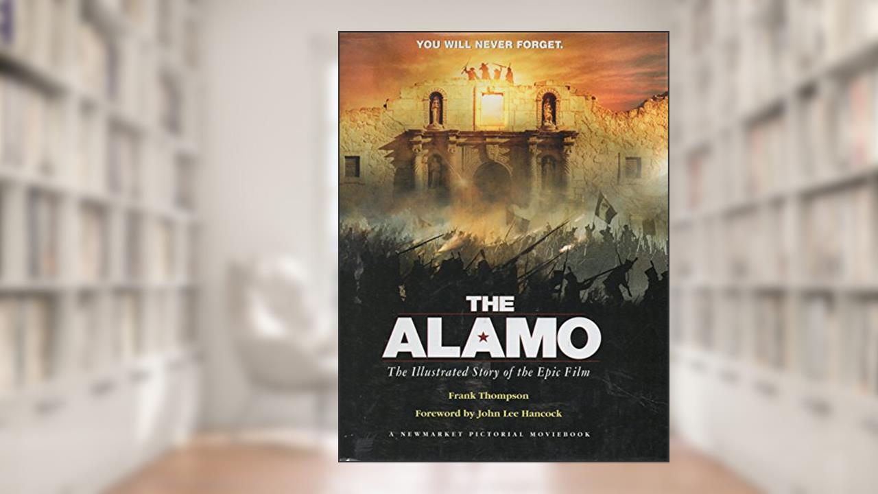 The Alamo: The Illustrated Story of the Epic Film (Shooting Script), written by Frank T. Thompson
