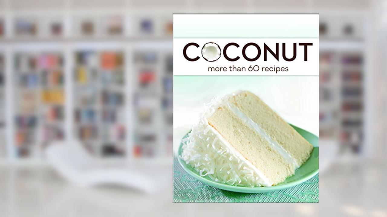 Coconut: More Than 60 Recipes, written by Publications International Ltd.