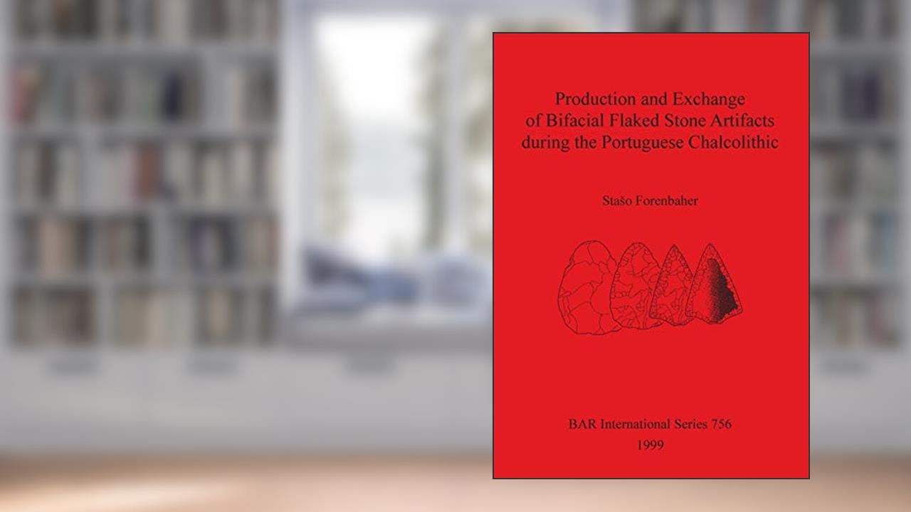 Production and Exchange of Bifacial Flaked Stone Artifacts during the Portuguese Chalcolithic. (BAR International), written by Staso Forenbaher