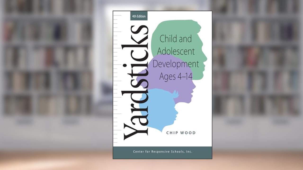 Yardsticks: Child and Adolescent Development, written by Chip Woods