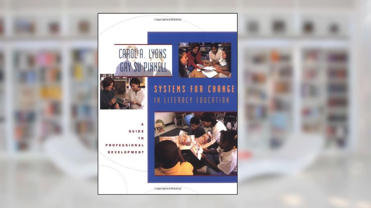 Systems for Change in Literacy Education: A Guide to Professional Development, written by Carol Lyons; Gay Su Pinnell