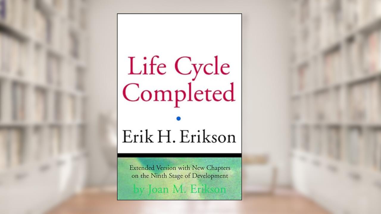 The Life Cycle Completed, written by Erik H. Erikson; Joan M. Erikson