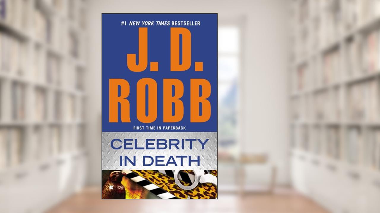 Celebrity in Death (In Death, Book 34), written by J. D. Robb